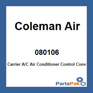 Coleman Air 080106; Carrier A/C Air Conditioner Control Conversion Kit