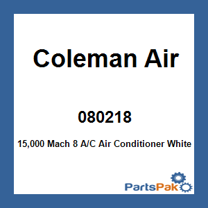 Coleman Air 080218; 15,000 Mach 8 A/C Air Conditioner White Part Number 47204A876