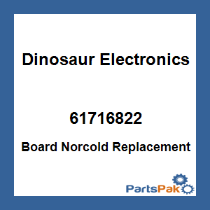Dinosaur Electronics 61716822; Board Norcold Replacement