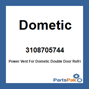 Dometic 3108705.744; Power Vent For Dometic Double Door Refridgerators