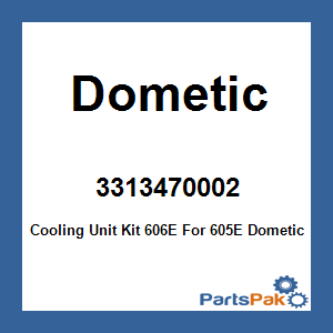 Dometic 3313470002; Cooling Unit Kit 606E For 605E Dometic