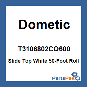 Dometic T3106802CQ600; Slide Top White 50-Foot Roll