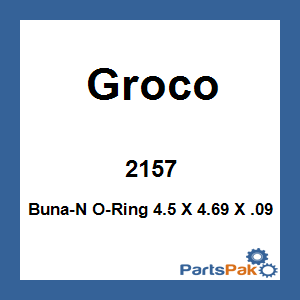 Groco 2157; Buna-N O-Ring 4.5 X 4.69 X .09
