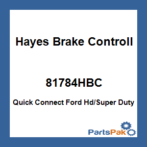 Hayes Brake Controller Company 81784HBC; Quick Connect Ford Hd/Super Duty