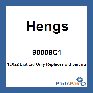 Hengs 90008C1; 15X22 Exit Lid Only
