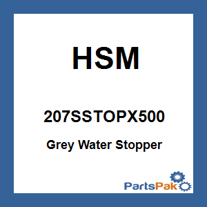 HSM 207SSTOPX500; Grey Water Stopper