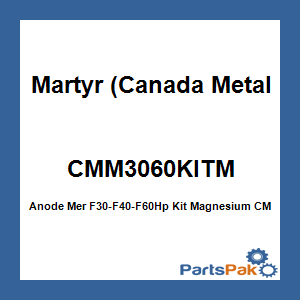 Martyr (Canada Metal Pacific) CMM3060KITM; Anode Mer F30-F40-F60Hp Kit Magnesium