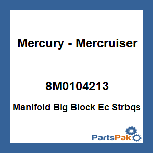 Quicksilver 8M0104213; Manifold Big Block Ec Strbqs Replaces Mercury / Mercruiser