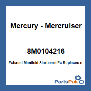Quicksilver 8M0104216; Exhaust Manifold Starboard Ec Replaces Mercury / Mercruiser