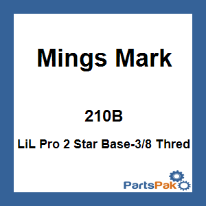 Mings Mark 210B; LiL Pro 2 Star Base-3/8 Thred
