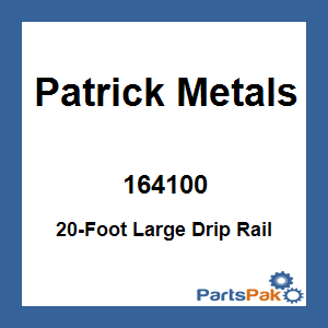 Patrick Metals 164100; 20-Foot Large Drip Rail