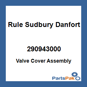 Rule Sudbury Danforth 290943000; Valve Cover Assembly