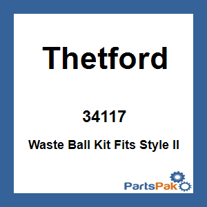 Thetford 34117; Waste Ball Kit Fits Style II