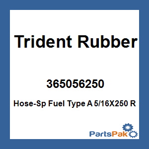 Trident Rubber 365056250; Hose-Sp Fuel Type A 5/16X250 R