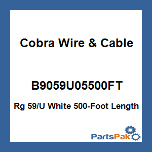 Cobra Wire & Cable B9059U05500FT; Rg 59/U White 500-Foot Length
