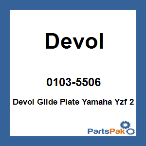 Devol 0103-5506; Devol Glide Plate Fits Yamaha Yzf 2
