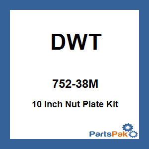 DWT 752-38M; 10 Inch Nut Plate Kit