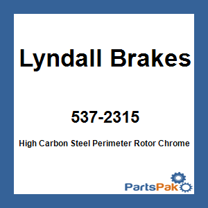 Lyndall Brakes 537-2315; High Carbon Steel Perimeter Rotor Chrome 11.8-inch