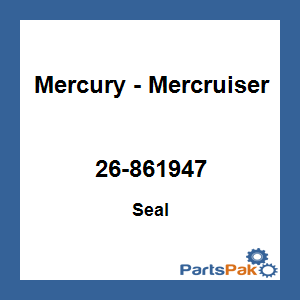 Quicksilver 26-861947; Seal Replaces Mercury / Mercruiser