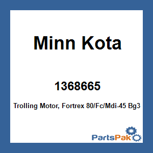 Minn Kota 1368665; Trolling Motor, Fortrex 80/Fc/Mdi-45 Bg360