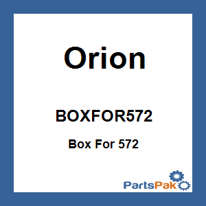Orion BOXFOR572; Box For 572
