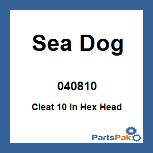 Sea Dog 040810; Cleat 10 In Hex Head