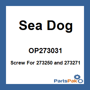 Sea Dog OP273031; Screw For 273250 and 273271