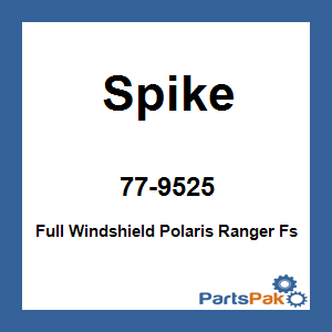 Spike 77-9525; Full Windshield Fits Polaris Ranger Fs