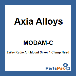 Axia Alloys MODAM-C; 2Way Radio Ant Mount Silver 1 Clamp Needed