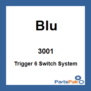 Blu 3001; Trigger 6 Switch System