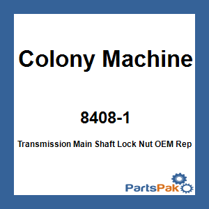 Colony Machine 8408-1; Transmission Main Shaft Lock Nut