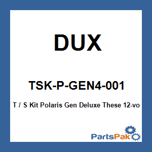 DUX TSK-P-GEN4-001; T / S Kit Fits Polaris Gen Deluxe