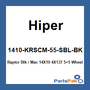 Hiper 1410-KRSCM-55-SBL-BK; Raptor Blk / Mac 14X10 4X137 5+5 Wheel
