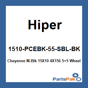 Hiper 1510-PCEBK-55-SBL-BK; Cheyenne M.Blk 15X10 4X156 5+5 Wheel