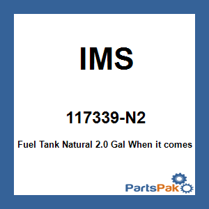 IMS 117339-N2; Fuel Tank Natural 2.0 Gal