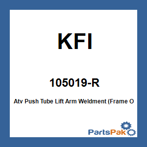 KFI 105019-R; Atv Push Tube Lift Arm Weldment (Frame Only)