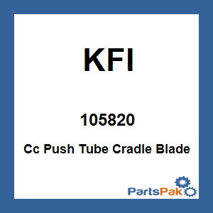 KFI 105820; Cc Push Tube Cradle Blade