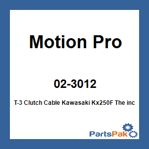 Motion Pro 02-3012; T-3 Clutch Cable Fits Kawasaki Kx250F