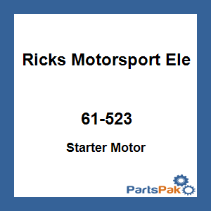 Ricks Motorsport Electrics 61-523; New Fits Polaris Starter Motor