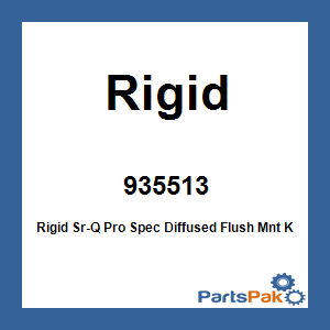Rigid 935513; Rigid Sr-Q Pro Spec Diffused Flush Mnt Kit Pair
