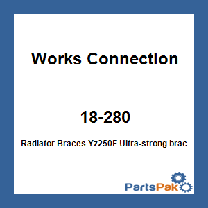 Works Connection 18-280; Radiator Braces Yz250F