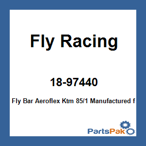 Fly Racing 18-97440; Fly Bar Aeroflex Fits KTM 85/1