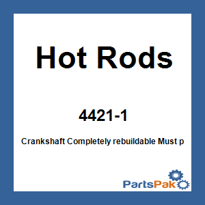 Hot Rods 4421-1; Crankshaft