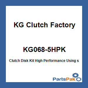 KG Clutch Factory KG068-5HPK; Clutch Disk Kit High Performance