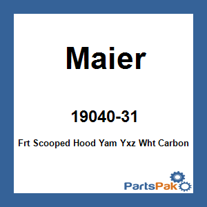 Maier 19040-31; Frt Scooped Hood Yam Yxz Wht Carbon
