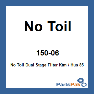 No Toil 150-06; No Toil Dual Stage Filter Fits KTM / Hus 85
