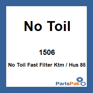 No Toil 1506; No Toil Fast Filter Fits KTM / Hus 85