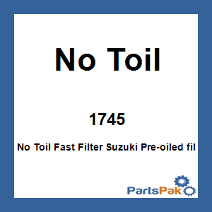 No Toil 1745; No Toil Fast Filter Fits Suzuki