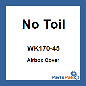 No Toil WK170-45; Airbox Cover