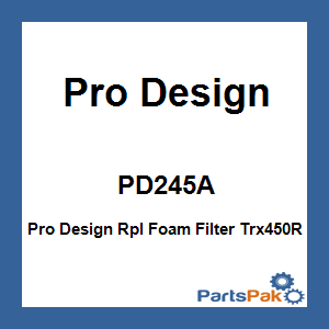 Pro Design PD245A; Pro Design Rpl Foam Filter Trx450R